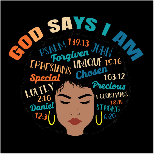 God Says I am..., Black woman, Black Queen, Melanin Queen, african american, Black Lives Matter Wall Art by UrbanLifeApparel