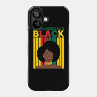 Unapologetically Black, Black Girl Magic, Black woman, Natural Hair, Black Queen Phone Case
