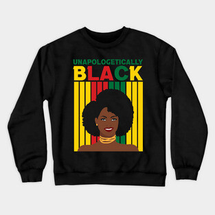 Unapologetically Black, Black Girl Magic, Black woman, Natural Hair, Black Queen Crewneck Sweatshirt