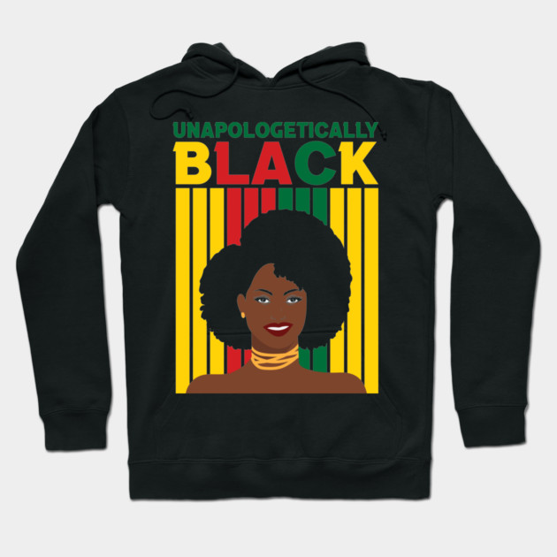 Unapologetically Black, Black Girl Magic, Black woman, Natural Hair, Black Queen Hoodie by UrbanLifeApparel
