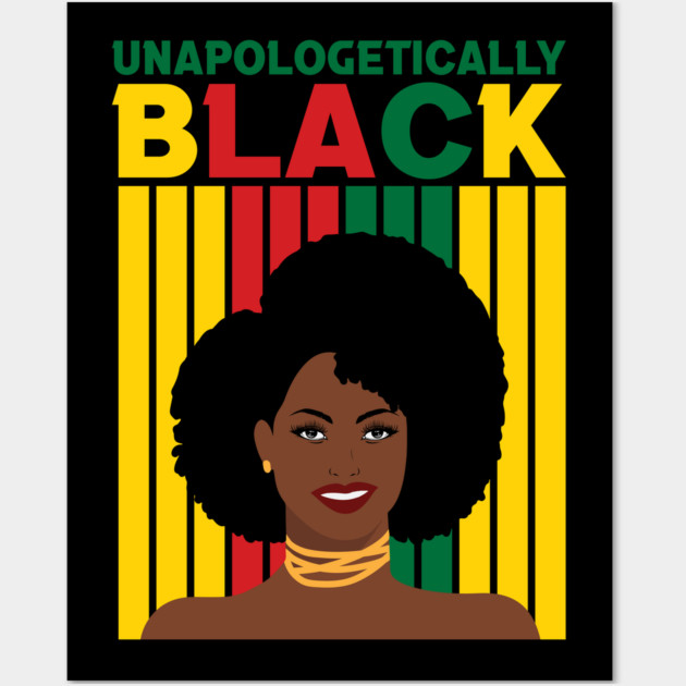 Unapologetically Black, Black Girl Magic, Black woman, Natural Hair, Black Queen Wall Art by UrbanLifeApparel