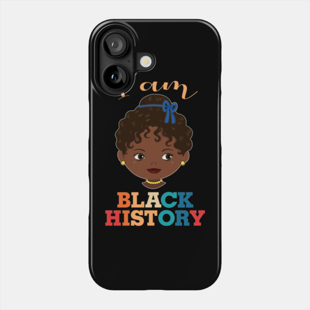 I am Black History, African American, Afrocentric, Black Girl, Black Culture, Black Woman Phone Case by UrbanLifeApparel