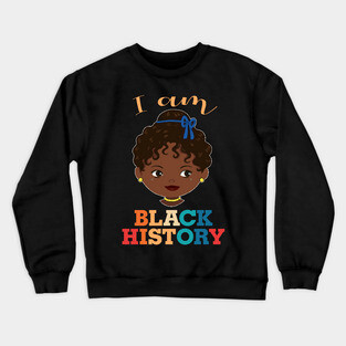 I am Black History, African American, Afrocentric, Black Girl, Black Culture, Black Woman Crewneck Sweatshirt