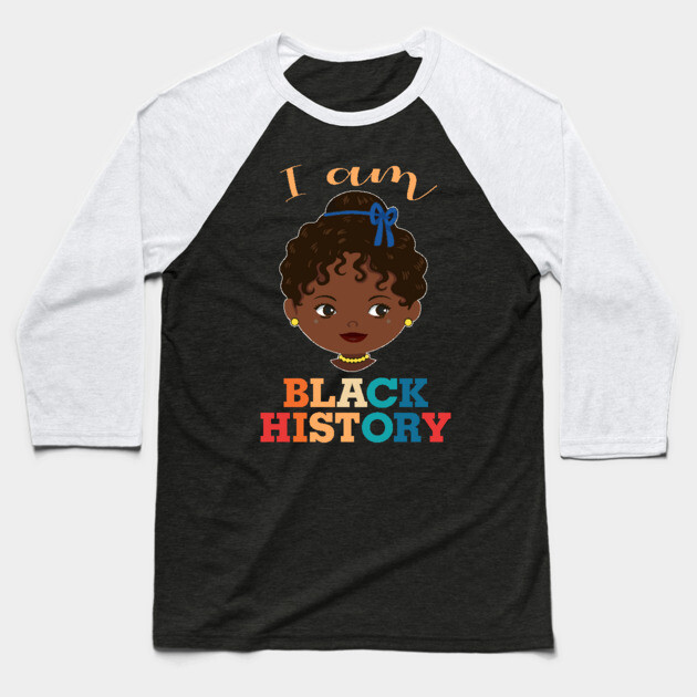 I am Black History, African American, Afrocentric, Black Girl, Black Culture, Black Woman Baseball T-Shirt by UrbanLifeApparel