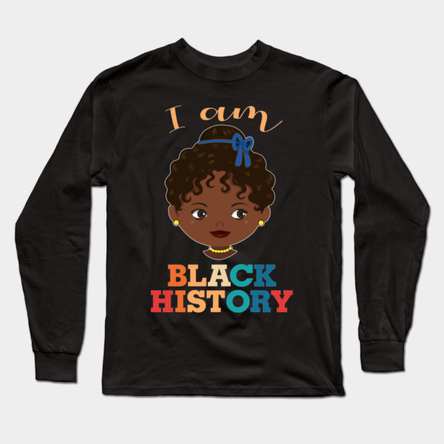 I am Black History, African American, Afrocentric, Black Girl, Black Culture, Black Woman Long Sleeve T-Shirt by UrbanLifeApparel