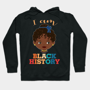I am Black History, African American, Afrocentric, Black Girl, Black Culture, Black Woman Hoodie