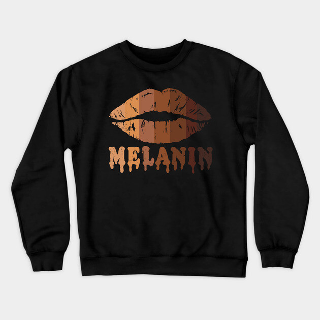 Drippin Melanin, Black LIps, Black woman, Black Queen, Melanin Queen, african american, Black Lives Matter Crewneck Sweatshirt by UrbanLifeApparel