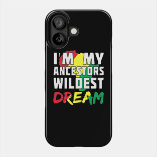 I am my ancestors wildest dream, black woman, African American, Black Girl Magic Phone Case