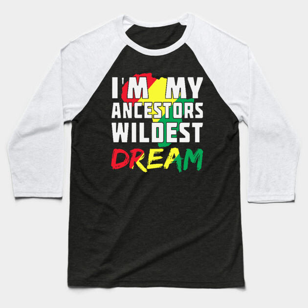 I am my ancestors wildest dream, black woman, African American, Black Girl Magic Baseball T-Shirt by UrbanLifeApparel