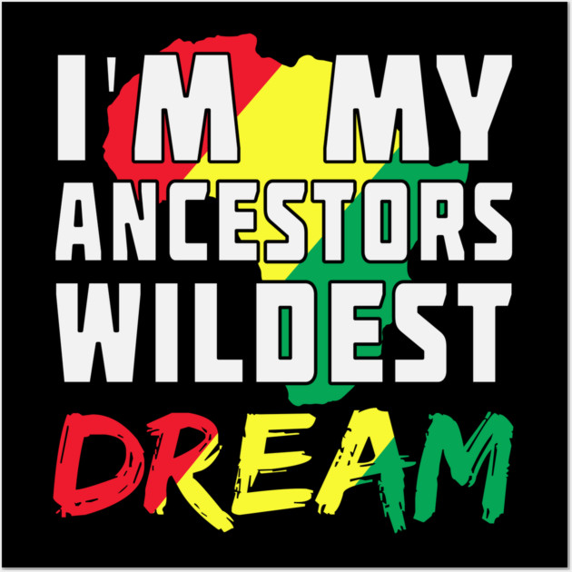 I am my ancestors wildest dream, black woman, African American, Black Girl Magic Wall Art by UrbanLifeApparel