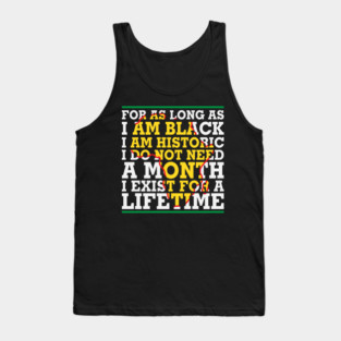 For as long as I am Black I am Historic. I do not need a month. I exist for a lifetime. Tank Top
