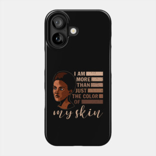 I am More that Just the Color of My Skin, black woman, African American, Black Girl Magic Phone Case