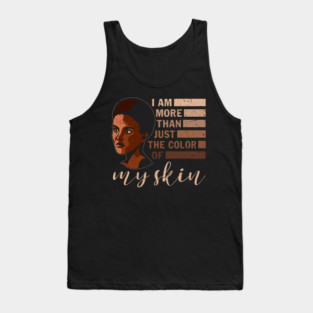 I am More that Just the Color of My Skin, black woman, African American, Black Girl Magic Tank Top