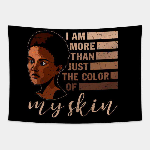 I am More that Just the Color of My Skin, black woman, African American, Black Girl Magic Tapestry by UrbanLifeApparel