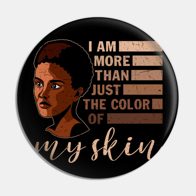 I am More that Just the Color of My Skin, black woman, African American, Black Girl Magic Pin by UrbanLifeApparel