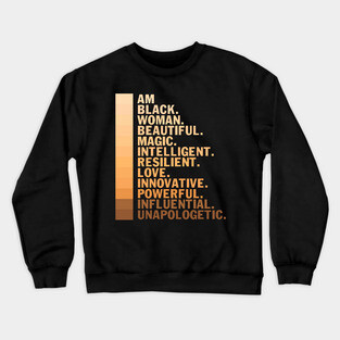 I am a black woman, beautiful and unapologetic, Black Girl Magic Crewneck Sweatshirt