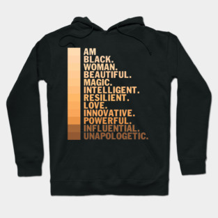 I am a black woman, beautiful and unapologetic, Black Girl Magic Hoodie