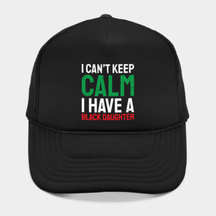 I can't keep calm I have a black daughter, Black History, African American, Afrocentric, Black Culture Hat