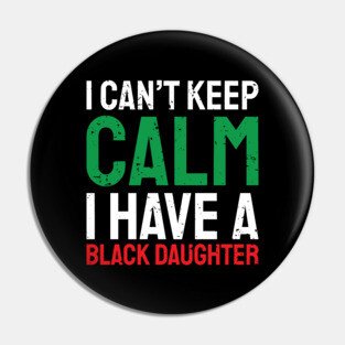 I can't keep calm I have a black daughter, Black History, African American, Afrocentric, Black Culture Pin