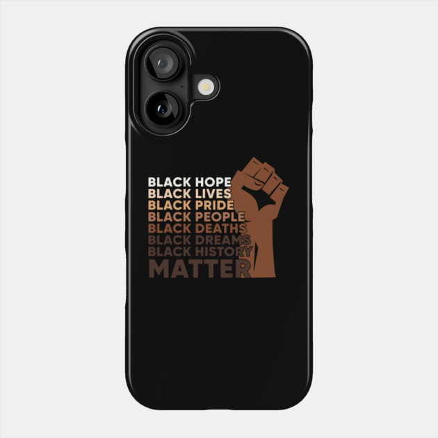 Black Lives, Hopes, Pride, People, Dreams, History, Black history, Black lives matter Phone Case by UrbanLifeApparel
