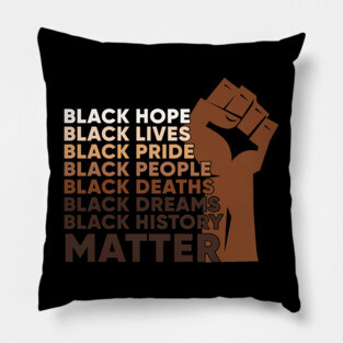 Black Lives, Hopes, Pride, People, Dreams, History, Black history, Black lives matter Pillow