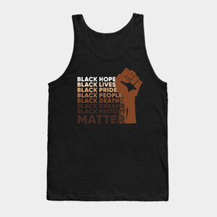 Black Lives, Hopes, Pride, People, Dreams, History, Black history, Black lives matter Tank Top