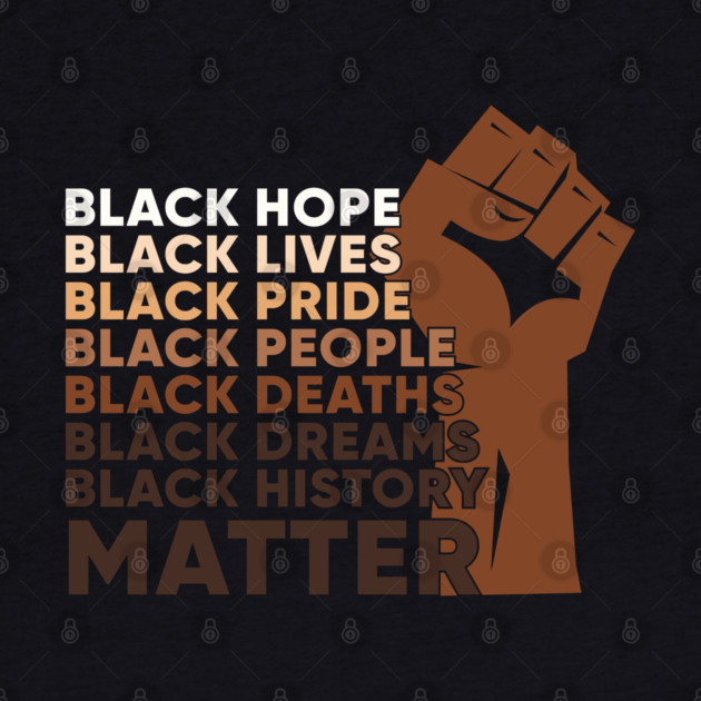 Black Lives, Hopes, Pride, People, Dreams, History, Black history, Black lives matter by UrbanLifeApparel