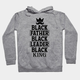 Black Father Black Leader Black King Hoodie