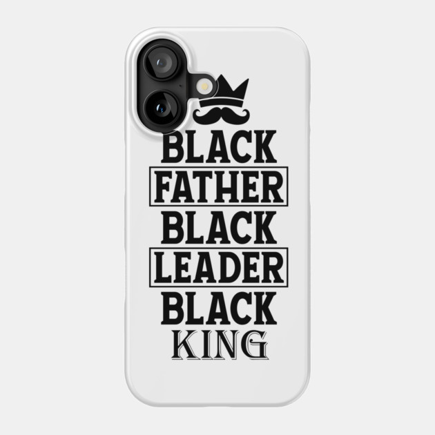 Black Father Black Leader Black King Phone Case by UrbanLifeApparel