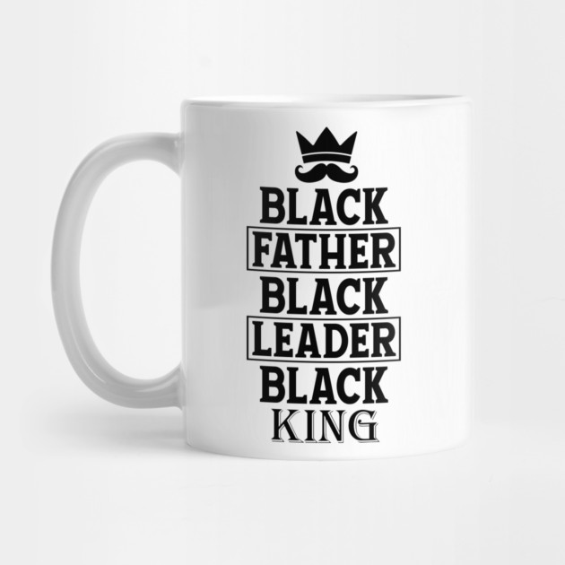 Black Father Black Leader Black King by UrbanLifeApparel