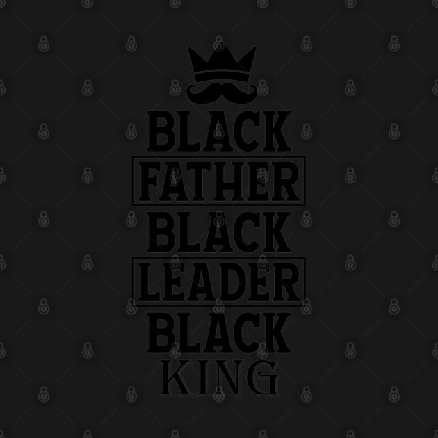 Black Father Black Leader Black King by UrbanLifeApparel
