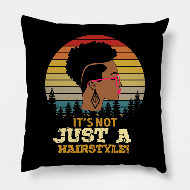 It's not just a hairstyle, Natural hair, Black girl, Black woman Pillow by UrbanLifeApparel