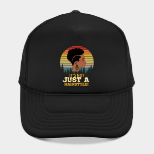 It's not just a hairstyle, Natural hair, Black girl, Black woman Hat