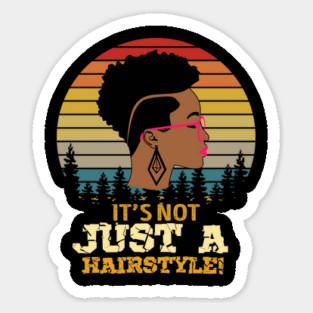 It's not just a hairstyle, Natural hair, Black girl, Black woman Sticker