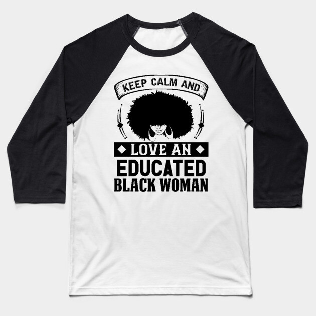 Keep Calm And Love, Educated Black Woman, Natural hair, Black girl, Black woman Baseball T-Shirt by UrbanLifeApparel