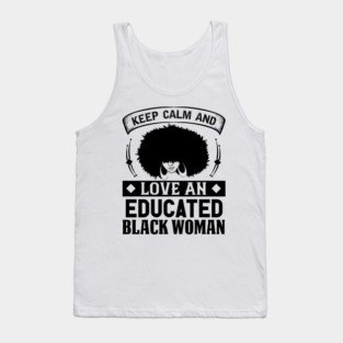 Keep Calm And Love, Educated Black Woman, Natural hair, Black girl, Black woman Tank Top