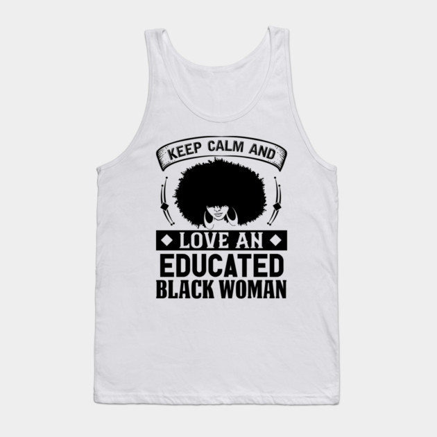 Keep Calm And Love, Educated Black Woman, Natural hair, Black girl, Black woman Tank Top by UrbanLifeApparel