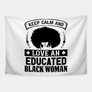 Keep Calm And Love, Educated Black Woman, Natural hair, Black girl, Black woman Tapestry