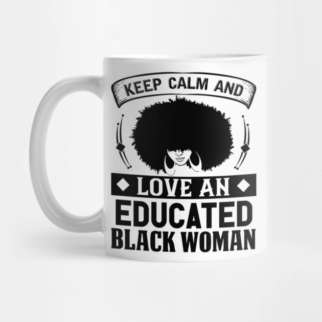 Keep Calm And Love, Educated Black Woman, Natural hair, Black girl, Black woman by UrbanLifeApparel