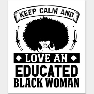 Keep Calm And Love, Educated Black Woman, Natural hair, Black girl, Black woman Posters and Art