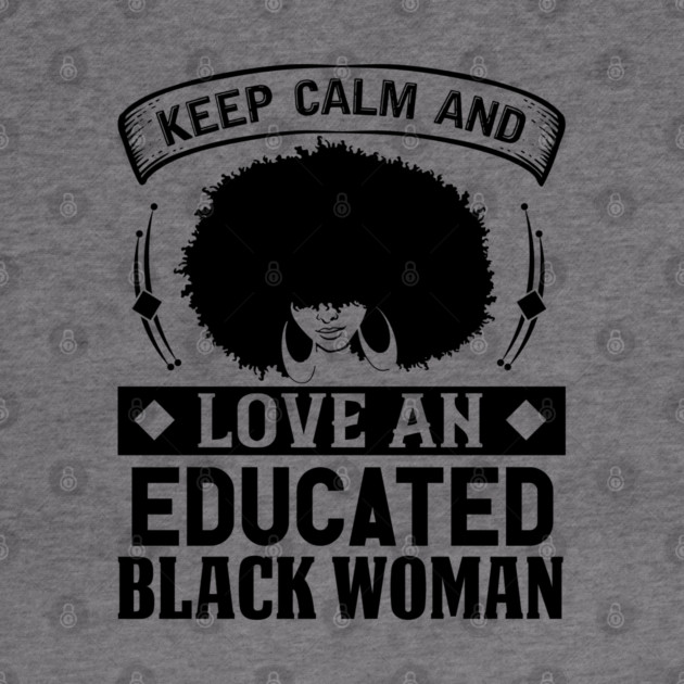 Keep Calm And Love, Educated Black Woman, Natural hair, Black girl, Black woman by UrbanLifeApparel
