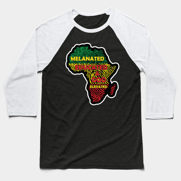 Melaninated, Educated and God Elevated, Educated Black, HBCU, Black Lives Matter Baseball T-Shirt by UrbanLifeApparel