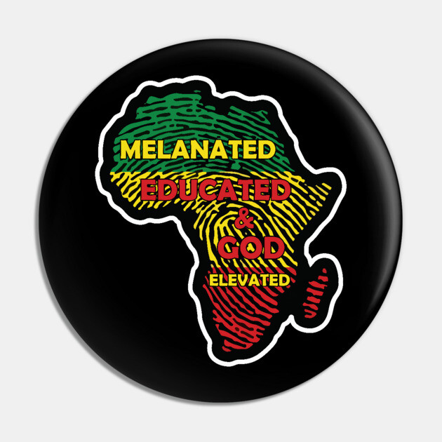 Melaninated, Educated and God Elevated, Educated Black, HBCU, Black Lives Matter Pin by UrbanLifeApparel