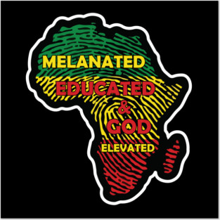 Melaninated, Educated and God Elevated, Educated Black, HBCU, Black Lives Matter Posters and Art