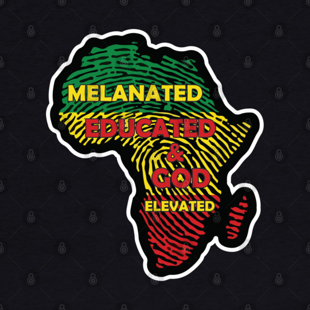 Melaninated, Educated and God Elevated, Educated Black, HBCU, Black Lives Matter by UrbanLifeApparel