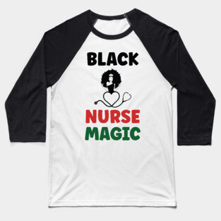 Black Nurse Magic, Nurse, Black Women, Afro Puff, Black Hair, Natural Hair Baseball T-Shirt