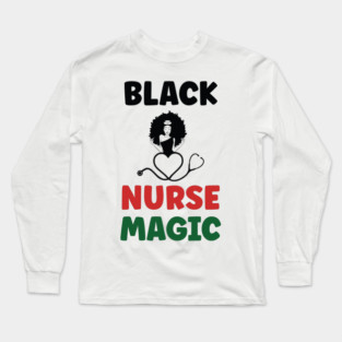 Black Nurse Magic, Nurse, Black Women, Afro Puff, Black Hair, Natural Hair Long Sleeve T-Shirt