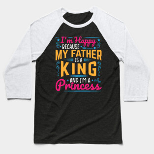 My Father is a King, I am a Princess, black girl magic, black girls, Black daughter Baseball T-Shirt