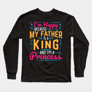 My Father is a King, I am a Princess, black girl magic, black girls, Black daughter Long Sleeve T-Shirt
