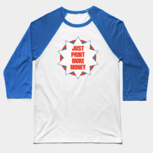 Print More Money - Anti Capitalism Funny Meme Baseball T-Shirt